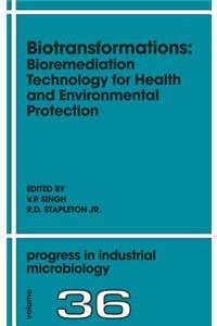 Biotransformations: Bioremediation Technology for Health and Environmental Protection