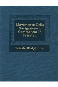 Movimento Della Navigazione E Commercio in Trieste...