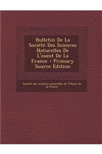 Bulletin de La Societe Des Sciences Naturelles de L'Ouest de La France