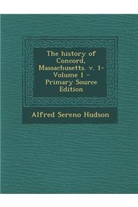 The History of Concord, Massachusetts. V. 1- Volume 1