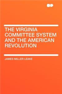 The Virginia Committee System and the American Revolution