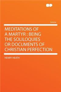 Meditations of a Martyr