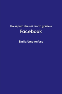 Ho saputo che sei morto grazie a Facebook