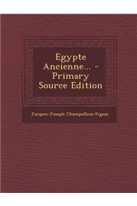 Egypte Ancienne... - Primary Source Edition