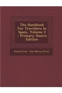 The Handbook for Travellers in Spain, Volume 2 - Primary Source Edition