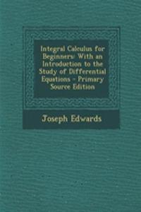 Integral Calculus for Beginners