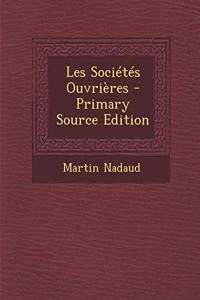 Les Sociétés Ouvrières - Primary Source Edition