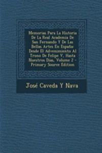 Memorias Para La Historia de La Real Academia de San Fernando y de Las Bellas Artes En Espana