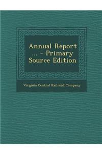 Annual Report ... - Primary Source Edition