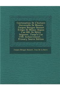 Continuation de L'Histoire Universelle de Messire Jacques Benigne Bossuet Eveque de Meaux