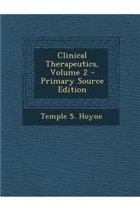 Clinical Therapeutics, Volume 2 - Primary Source Edition