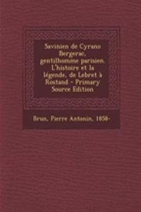 Savinien de Cyrano Bergerac, gentilhomme parisien. L'histoire et la légende, de Lebret à Rostand