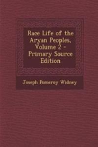 Race Life of the Aryan Peoples, Volume 2 - Primary Source Edition
