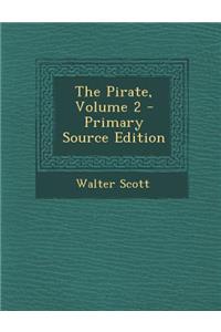 The Pirate, Volume 2 - Primary Source Edition