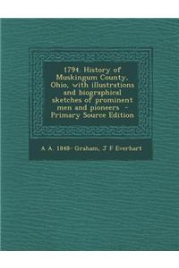 1794. History of Muskingum County, Ohio, with Illustrations and Biographical Sketches of Prominent Men and Pioneers