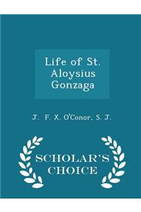 Life of St. Aloysius Gonzaga - Scholar's Choice Edition