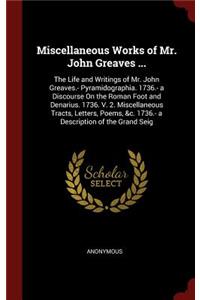 Miscellaneous Works of Mr. John Greaves ...
