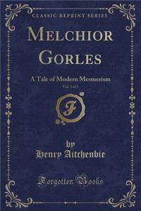 Melchior Gorles, Vol. 3 of 3