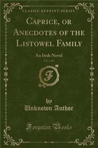 Caprice, or Anecdotes of the Listowel Family, Vol. 3 of 3