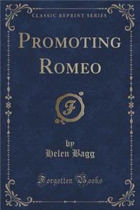Promoting Romeo (Classic Reprint)