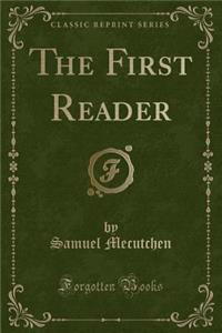 The First Reader (Classic Reprint)