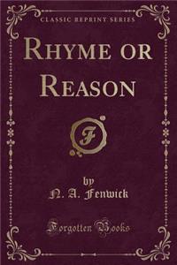 Rhyme or Reason (Classic Reprint)