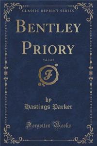 Bentley Priory, Vol. 3 of 3 (Classic Reprint)