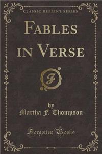 Fables in Verse (Classic Reprint)