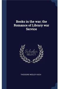 Books in the war; the Romance of Library war Service