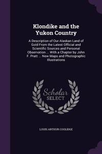 Klondike and the Yukon Country