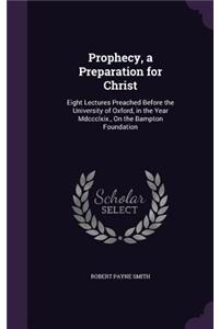 Prophecy, a Preparation for Christ