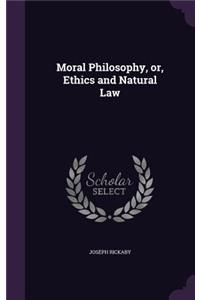 Moral Philosophy, Or, Ethics and Natural Law