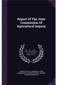 Report of the Joint Commission of Agricultural Inquiry