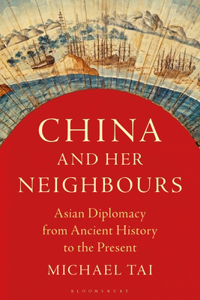 China And Her Neighbours: Asian Diplomacy From Ancient History To The Present