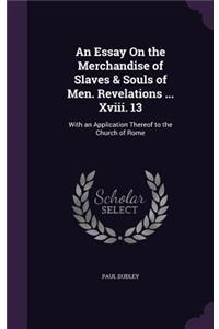 Essay On the Merchandise of Slaves & Souls of Men. Revelations ... Xviii. 13