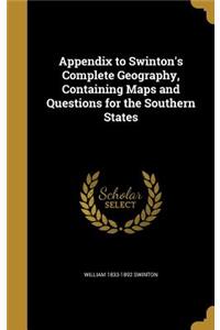 Appendix to Swinton's Complete Geography, Containing Maps and Questions for the Southern States
