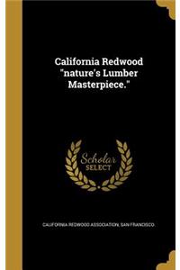 California Redwood nature's Lumber Masterpiece.