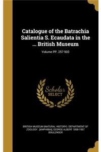 Catalogue of the Batrachia Salientia S. Ecaudata in the ... British Museum; Volume PP. 257-503