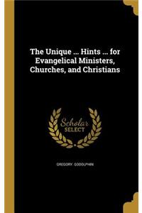 The Unique ... Hints ... for Evangelical Ministers, Churches, and Christians
