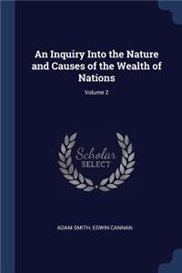 An Inquiry Into the Nature and Causes of the Wealth of Nations; Volume 2