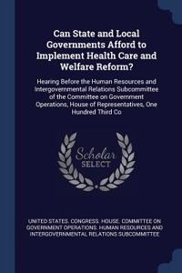 Can State and Local Governments Afford to Implement Health Care and Welfare Reform?