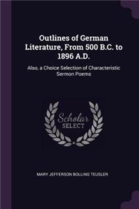 Outlines of German Literature, From 500 B.C. to 1896 A.D.