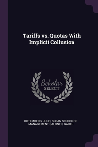 Tariffs vs. Quotas With Implicit Collusion