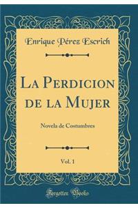 La Perdicion de la Mujer, Vol. 1