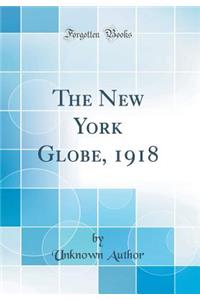 The New York Globe, 1918 (Classic Reprint)