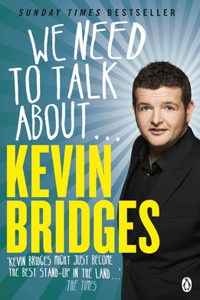 We Need to Talk about . . . Kevin Bridges