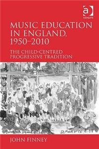 Music Education in England, 1950-2010