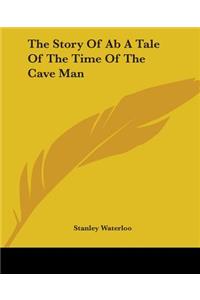 Story Of Ab A Tale Of The Time Of The Cave Man