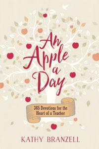 Apple a Day, An: 365 Days of Encouragement for Educators