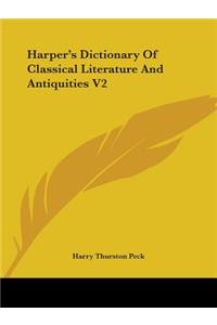Harper's Dictionary Of Classical Literature And Antiquities V2